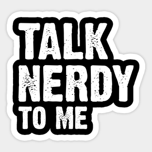 Talk Nerdy To Me v2 Sticker